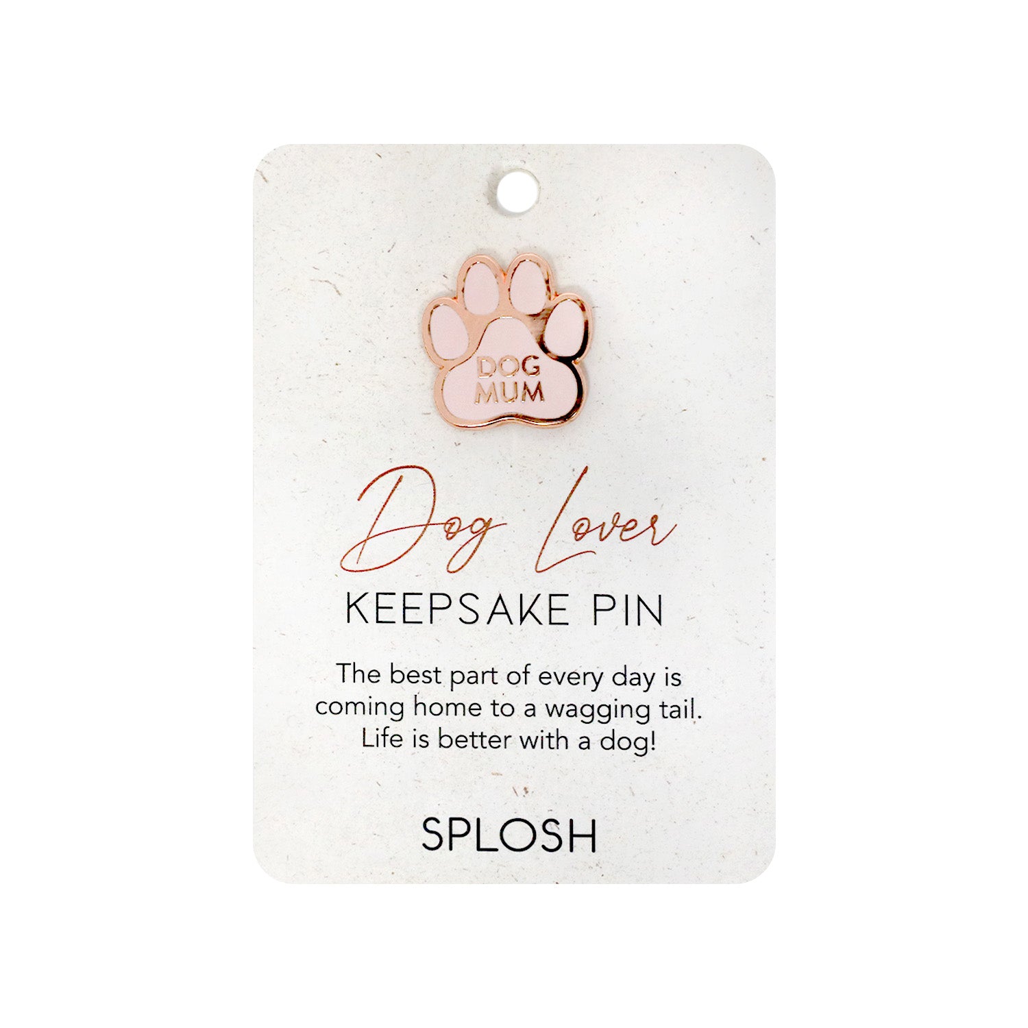Splosh - Keepsake Pin - Dog Lover